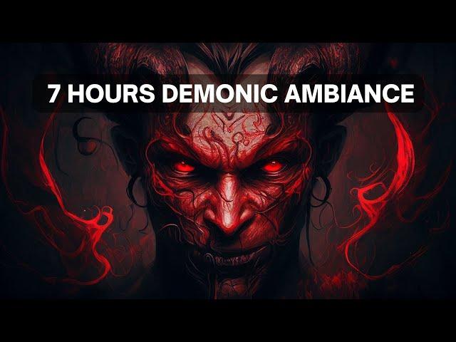 Demonic Ambiance: A 7 Hour Journey into the Heart of Darkness