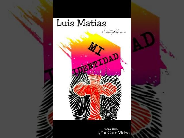 Luis Matias (Mi Identidad_NowGenero_ShotRecords)