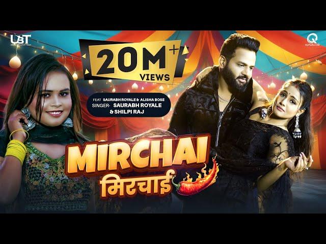 #Video | Mirchai | मिरचाई | Saurabh Royale | Shilpi Raj | Alisha Bose | New Bhojpuri Song 2024