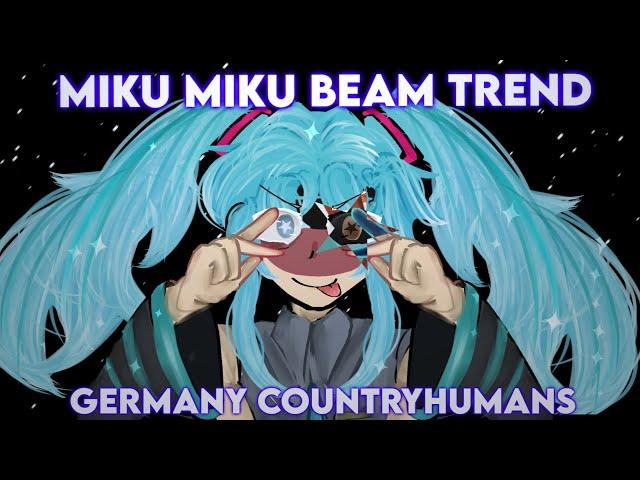 MIKU MIKU BEAM TREND [] COUNTRYHUMANS [] FT: GERMANY