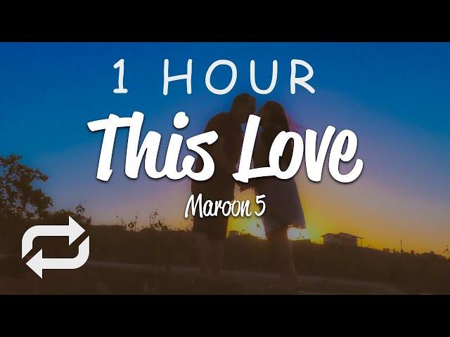 [1 HOUR  ] Maroon 5 - This Love (Lyrics)