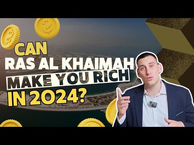 Can Ras Al Khaimah MAKE you RICH in 2024?