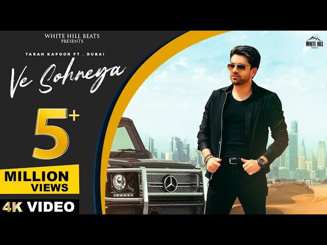 Ve Sohneya - Official Video | Taran Kapoor & Rubai | Karishma Ganglani |  Hindi Songs 2024