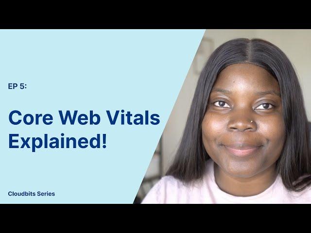 Core Web Vitals Explained! - #Cloudbits Episode 5