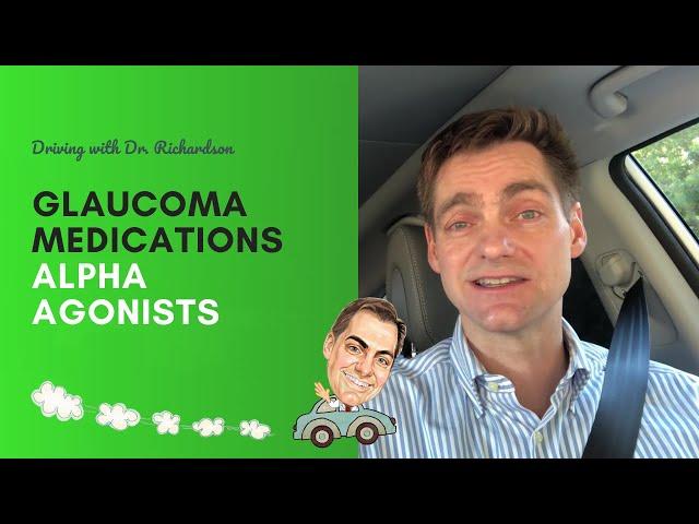 Alpha Agonists - Glaucoma Medications | Driving with Dr. David Richardson