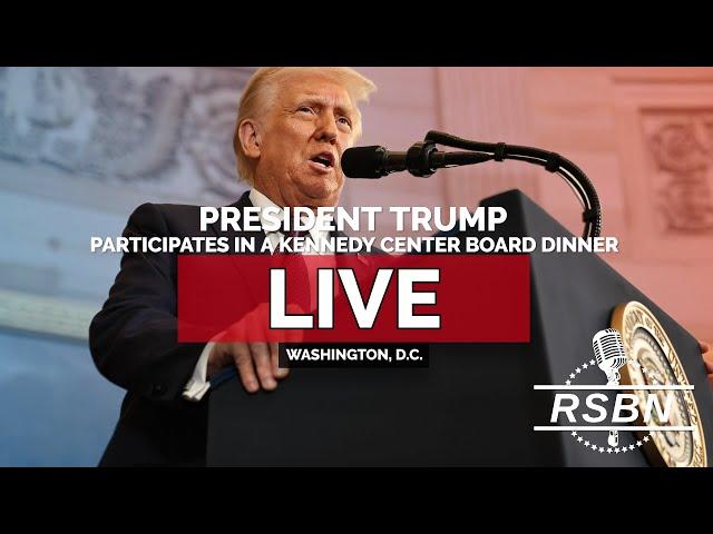 LIVE REPLAY: President Trump Participates in a Kennedy Center Board Dinner - 5/19/25
