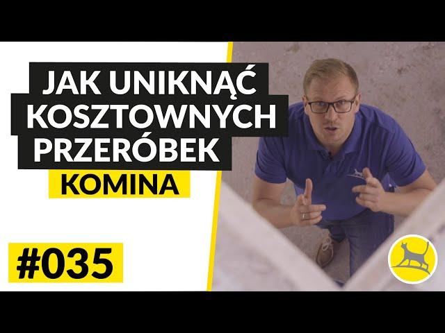 JAK UNIKNĄĆ KOSZTOWNYCH PRZERÓBEK SYSTEMU KOMINOWEGO | #035