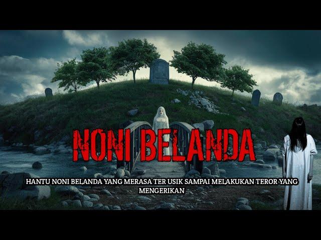 HANTU NONI BELANDA DENGAN TEROR YANG MENGERIKAN