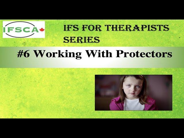 IFS for Therapists #6   Working with Protectors