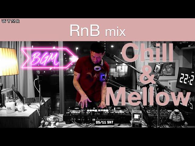 RnB Chill & Mellow Mix “WTMR BGM-22” [Playlist, DJ Mix, Soul]