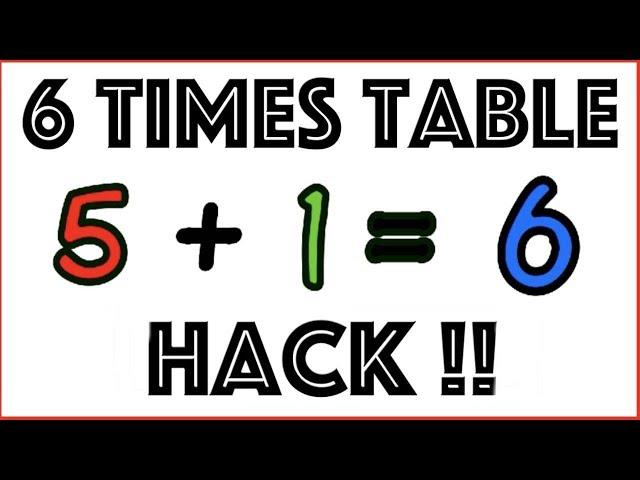 6 Times table ALTERNATIVE HACK!