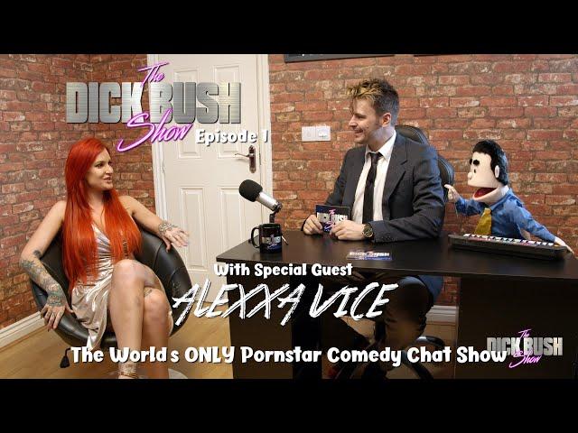 THE DICK BUSH SHOW - Episode 1 with Guest Star Alexxa Vice