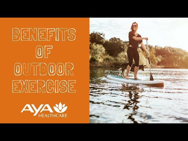 5 Major Benefits of Outdoor Exercise | Aya Healthcare