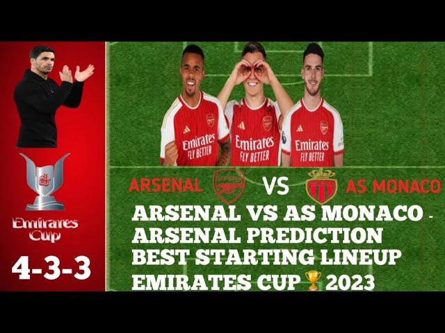 ARSENAL VS AS MONACO EMIRATES CUP  | PREDICTION LINEUP FORMATION 4-3-3