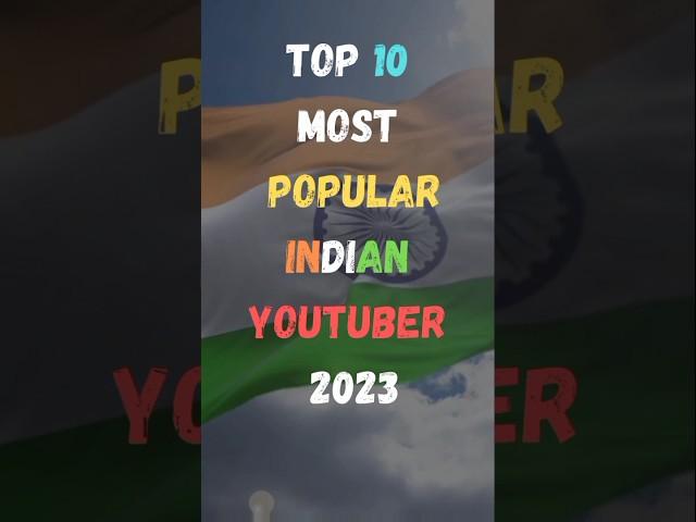 Top 10 Most Popular Indian Youtuber 2023 || Top 10 Youtuber || #shorts #2023