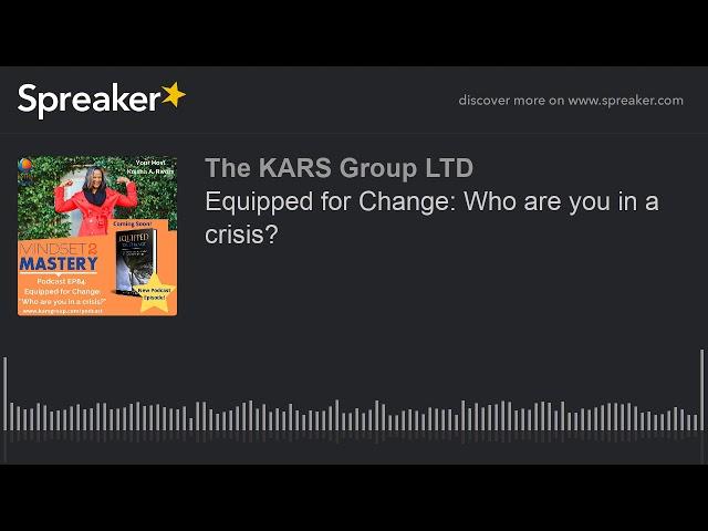 Equipped for Change: Who are you in a crisis?