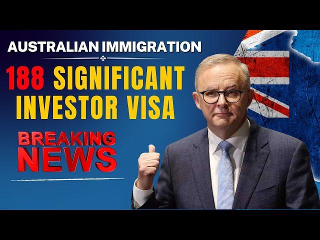188 Significant Investor Visa 2024 - Australian SIV Visa Without Age, English, or Points Barrier