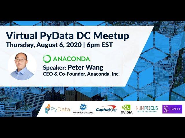 Anaconda CEO, Peter Wang| PyData DC Meetup - Aug. 2020