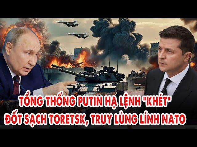 Tổng thống Putin hạ lệnh “khét”: Đốt sạch Toretsk, truy lùng lính NATO nếu dám cứu Kiev