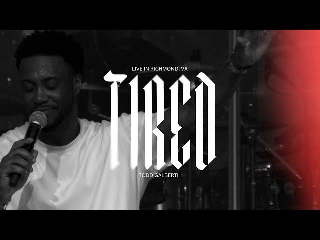 Tired (Live In Richmond) [Official Music Video] | Todd Galberth