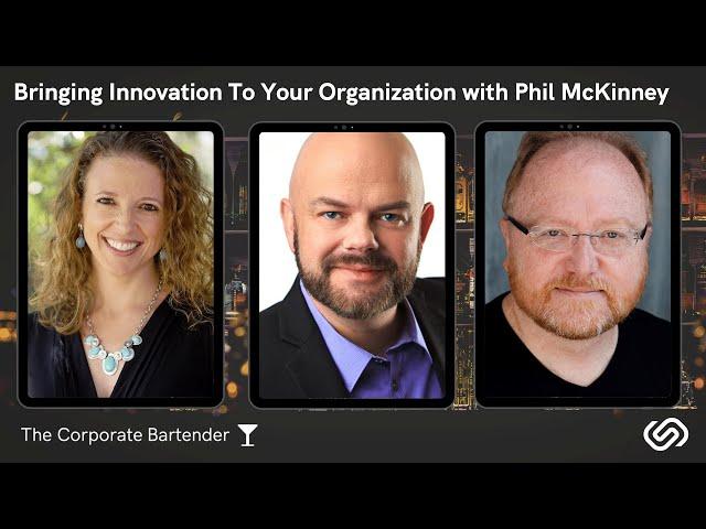 The Corporate Bartender - Bringing Innovation To your Organization with Phil McKinney