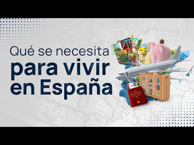 ¿Qué se necesita para vivir en España?