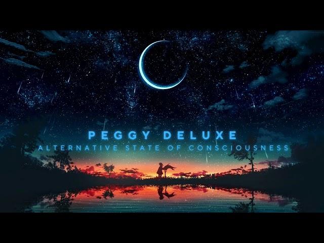 Peggy Deluxe - Alternative State of Consciousness - Organic - Melodic - Progressive House