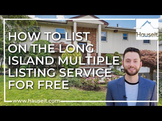 How to List on the Long Island Multiple Listing Service for Free with Hauseit