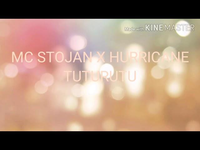 MC Stojan x hurricane TUTURUTU (lyrics/video)