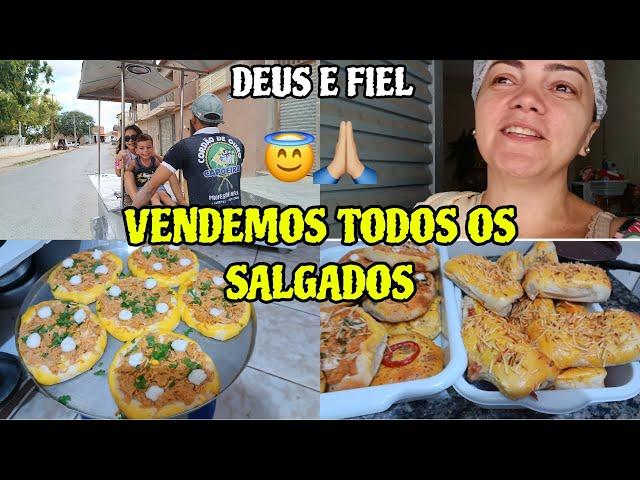 MAIS DIA DE GLÓRIA DEUS E FIEL  CONSEGUIMOS VENDER TODOS OS SALGADOS || ELES ESTÃO EM CASA