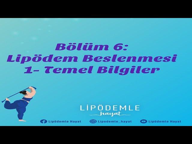 Bölüm 6: LİPÖDEM beslenmesi Temel Bilgiler Baslangic Videosu