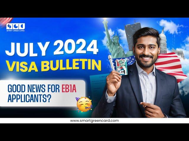 July 2024 Visa Bulletin || Good news for Indian Applicants? || Smart Green Card