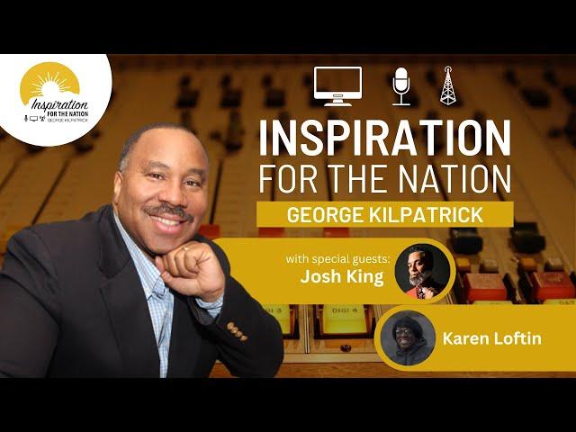 Celebrating BHM Legends: Josh King and Karen Loftin on George Kilpatrick Inspiration for the Nation
