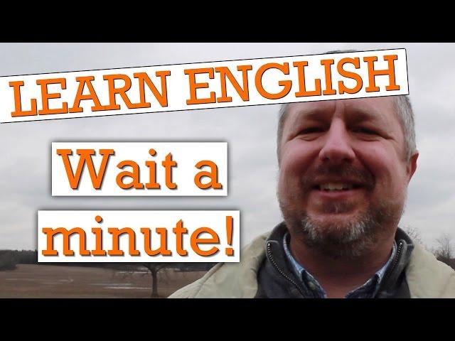 12 Ways to Ask Someone to Wait in English