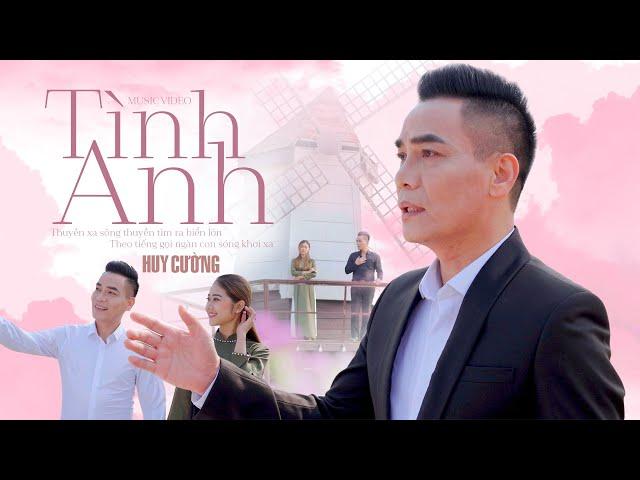 Tình Anh - Huy Cường Cover | 4K MV OFFICIAL