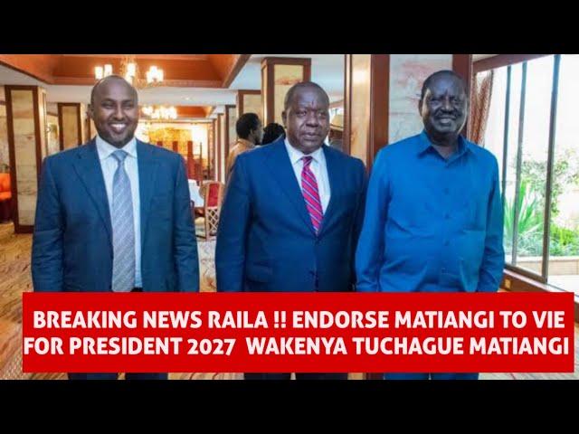 BREAKING NEWS !! RAILA ENDORSE MATIANGI TO VIE FOR PRESIDENT 2027 MATIANGI NDIO ATAKUWA RAIS