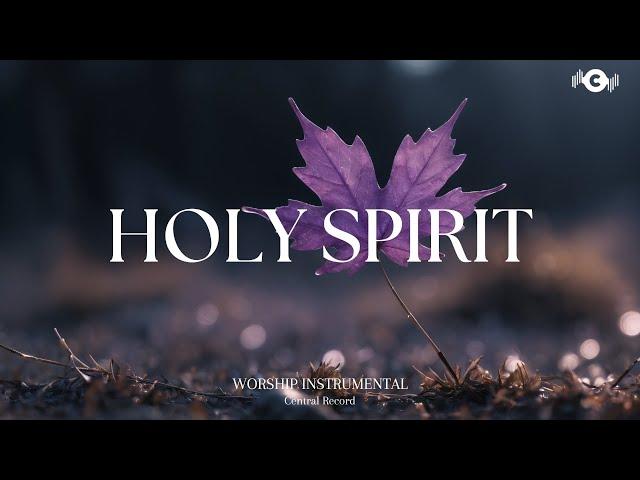 HOLY SPIRIT - Soaking worship instrumental | Prayer and Devotional