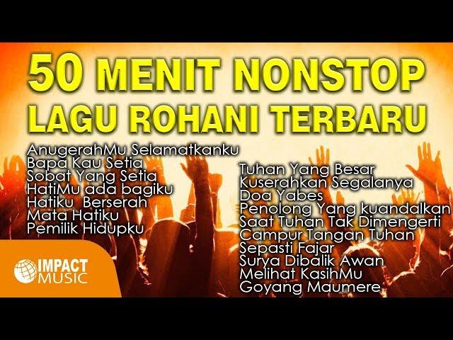 50 Menit Nonstop Lagu Rohani Terbaru Impact Music - Lagu Rohani