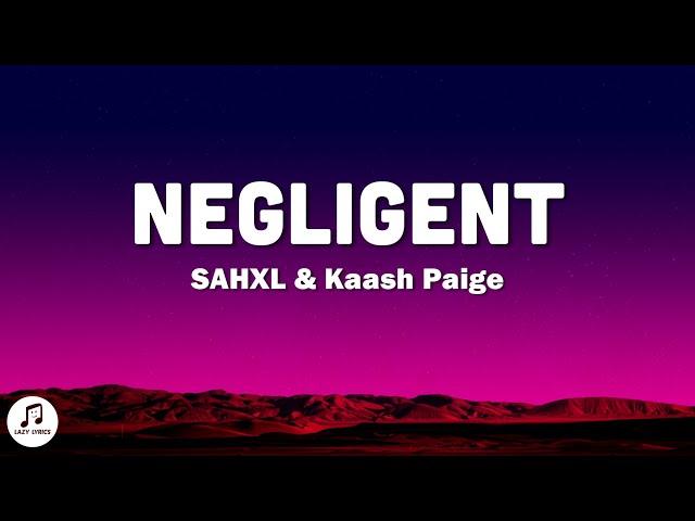 SAHXL, Kaash Paige - NEGLIGENT (Remix) Lyrics