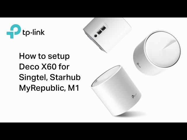 How To Setup Deco X60 For Singtel , Starhub , MyRepublic & M1