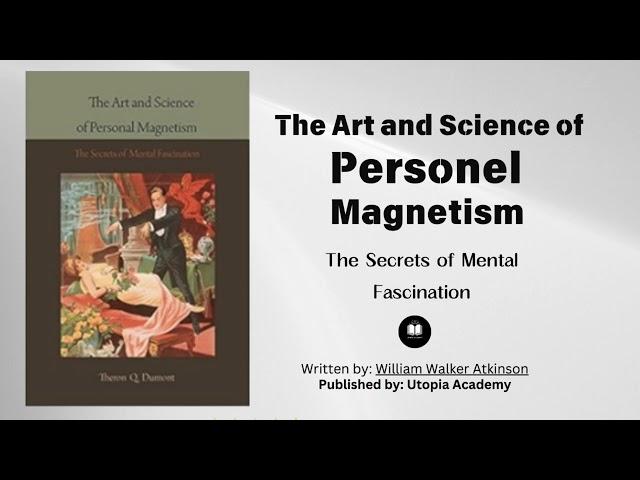 The Art and Science of Personal Magnetism | By William Walker Atkinson