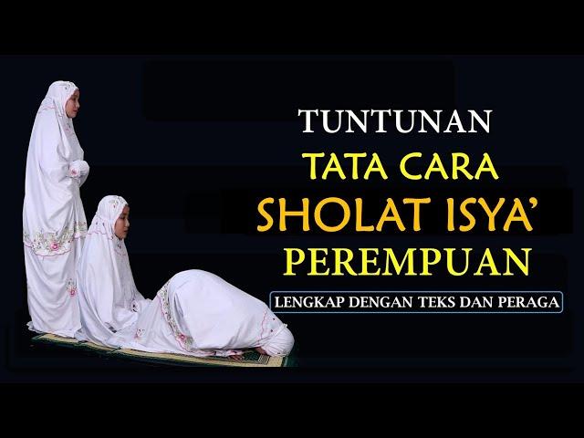 TATA CARA SHOLAT ISYA' LENGKAP DENGAN TEKS DAN PERAGA