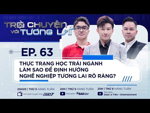 LÀM SAO ĐỂ ĐỊNH HƯỚNG NGHỀ NGHIỆP TƯƠNG LAI RÕ RÀNG? | TẬP 63 | DƯỢC SĨ TIẾN, SẾP NGUYỄN TRUNG HIẾU