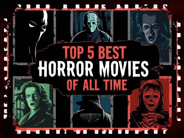 Top 5: BEST HORROR MOVIES OF ALL TIME