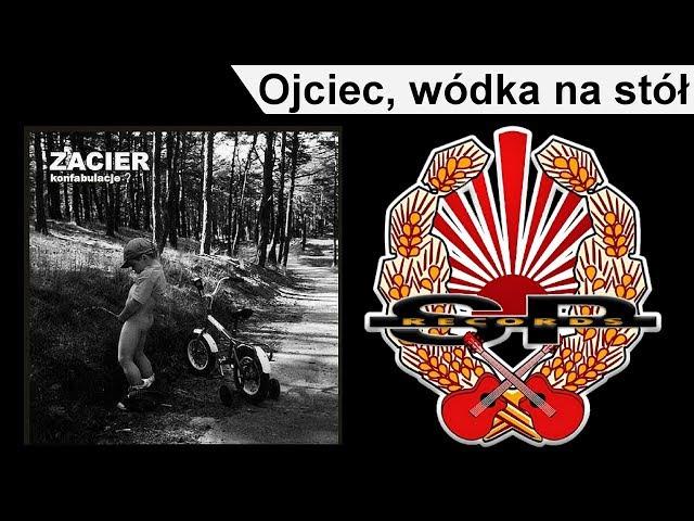 ZACIER - Ojciec, wódka na stół [OFFICIAL AUDIO]