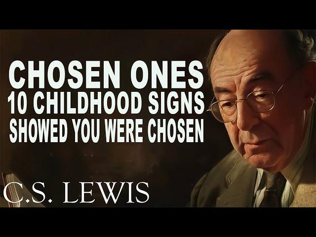 10 Clear Signs from Your Childhood Showed You Were Chosen | C.S. Lewis