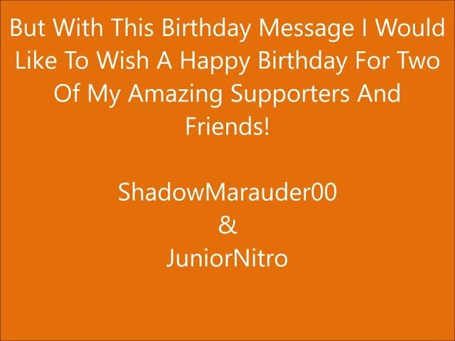 Birthday Message For: JuniorNitro & ShadowMarauder00