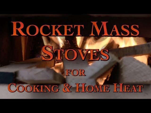 Rocket Mass Stoves for Cooking & Home Heat