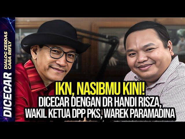 LIVE! IKN, NASIBMU KINI! DICECAR DENGAN DR HANDI RISZA, WAKIL KETUA DPP PKS, WAREK PARAMADINA!