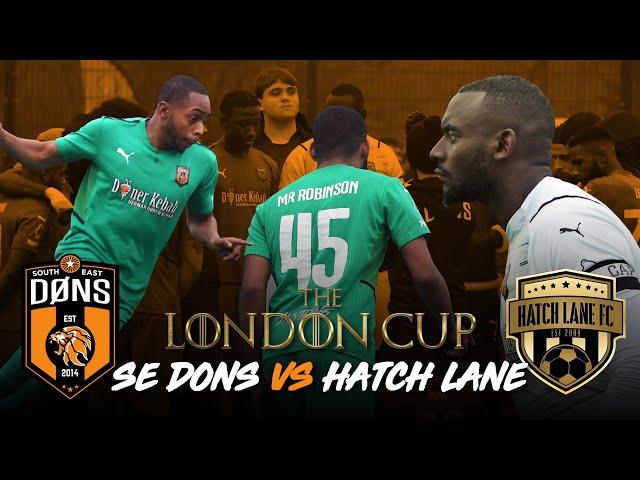 NO EXCUSES ! | SE DONS vs HATCH LANE | 'LONDON CUP' Last 16